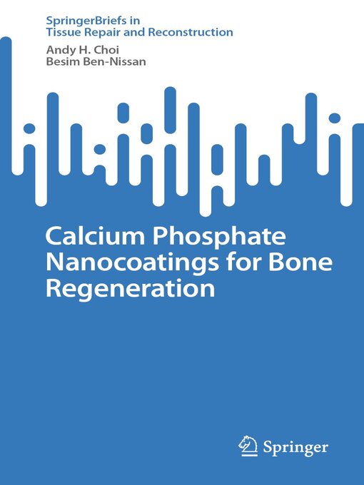 Title details for Calcium Phosphate Nanocoatings for Bone Regeneration by Andy H. Choi - Available